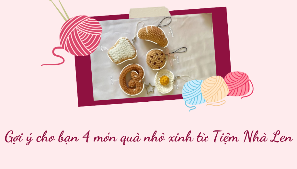 Gợi ý cho bạn 4 món quà nhỏ xinh từ Tiệm Nhà Len