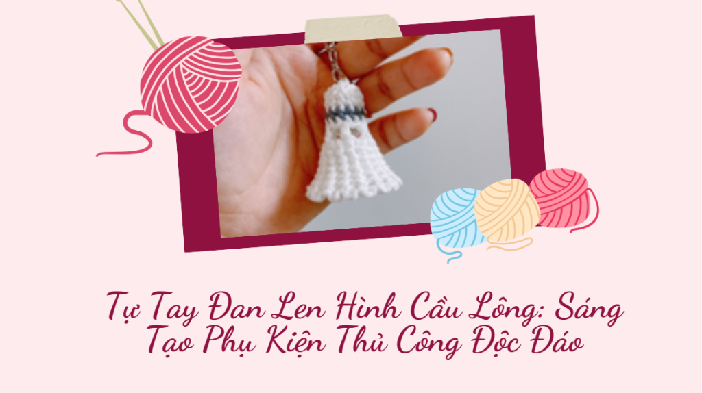 Đan Len Hình Cầu Lông
